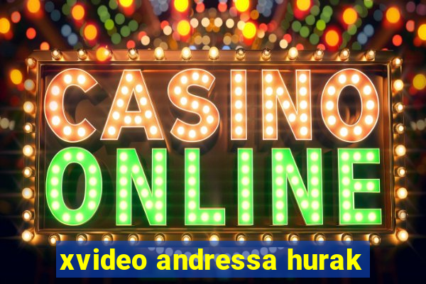 xvideo andressa hurak